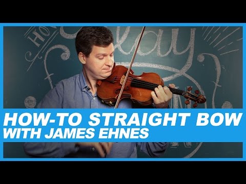 How-To Straight bow with James Ehnes