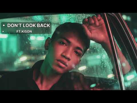 DON'T LOOK BACK || Ft KISON 
