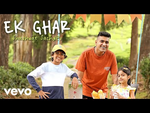 Shashwat Sachdev - Ek Ghar (Official Music Video) Hum Bhi Ek Ghar Banaye