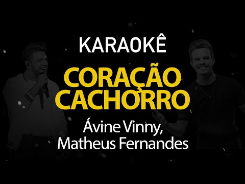Coração Cachorro - Ávine Vinny, Matheus Fernandes (Karaokê Version)