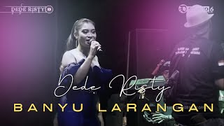 Download lagu BANYU LARANGAN Voc DEDE RISTY I LIVE MUSIC “ DEDE RISTY “ GANJENE PANTURA I PEKANDANGAN mp3