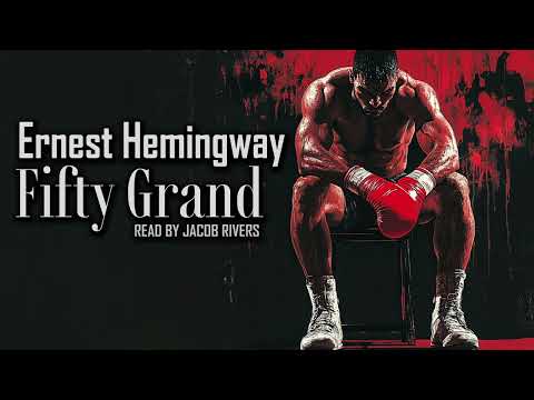 Fifty Grand by Ernest Hemingway | Men Without Women | Audiobook