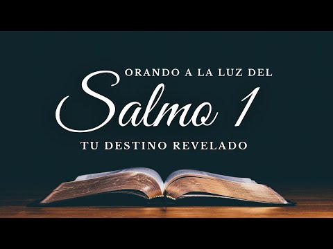 SALMO 1: El Salmo que asegura tu destino