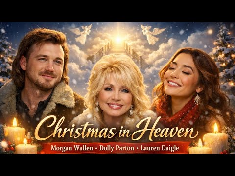 Morgan Wallen ft Dolly Parton and Lauren Daigle - Christmas in Heaven | Christmas Song 