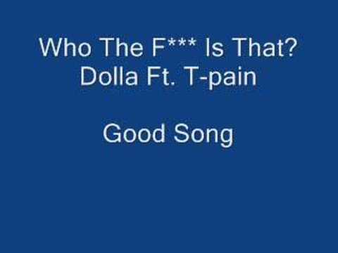 Who The F*** Is That Dolla Ft. T-Pain