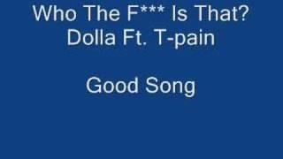 Who The F*** Is That Dolla Ft. T-Pain