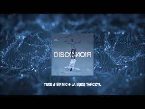 TEDE & SIR MICH - JA BĘDĘ TAŃCZYŁ / DISCO NOIR