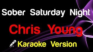 🎤 Chris Young - Sober Saturday Night (Karaoke) - King Of Karaoke