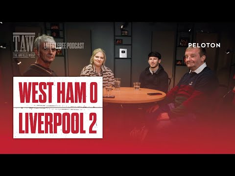 West Ham 0 Liverpool 2 | The Anfield Wrap