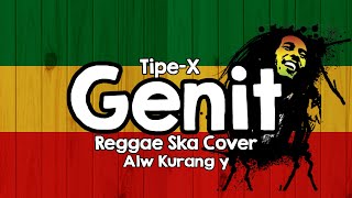 Download lagu Tipe-X - Genit Reggae Ska Cover Alw Kurang y mp3