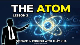 Everything Is Made of Atoms?! | Lesson 2: The Atom | Science in English