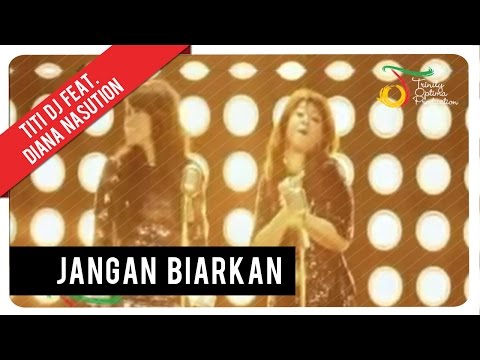 Titi Dj feat. Diana Nasution - Jangan Biarkan | Official Music Video