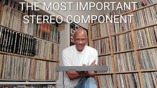 The Most Important Component in a Stereo System 
