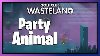 Golf Club: Wasteland | Party Animal Guide