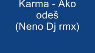 Karma Ako odes Neno Dj rmx Karma Ako odes Neno Dj rmx