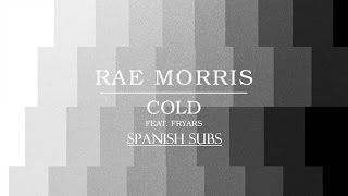 Rae Morris Feat. Fryars - Cold (Spanish Subs)