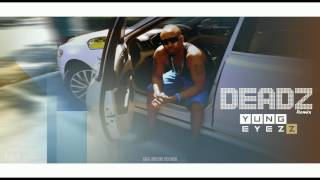 Yung EyeZz - Deadz (REMIX)