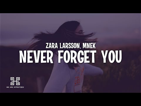 Zara Larsson, MNEK - Never Forget You (Lyrics)