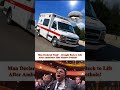 BRO CAME BACK TO LIFE After Ambulance HIT A POTHOLE Viral Shorts