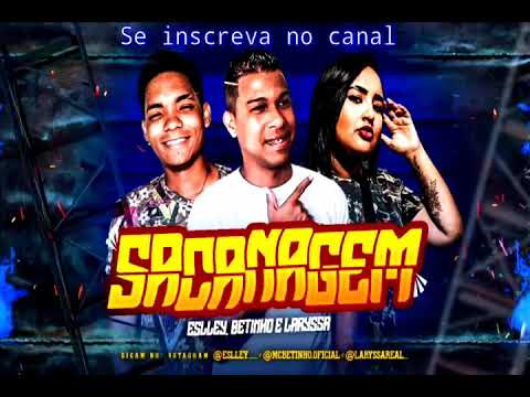 Eslley ' Mc Betinho e Mc Laryssa - Sacanagem  Lançamento 2020
