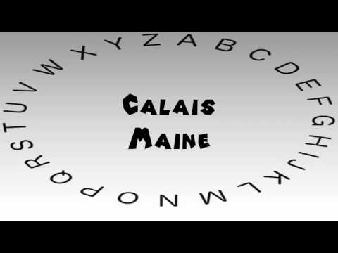 How to Say or Pronounce USA Cities — Calais, Maine