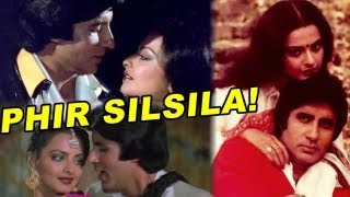 Amitabh-Rekha’s ‘Silsila’ Once More?
