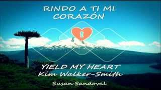 Rindo a ti mi Corazón by Susan Sandoval (Cover en Español) (Yield my Herat by Kim Walker-Smith)