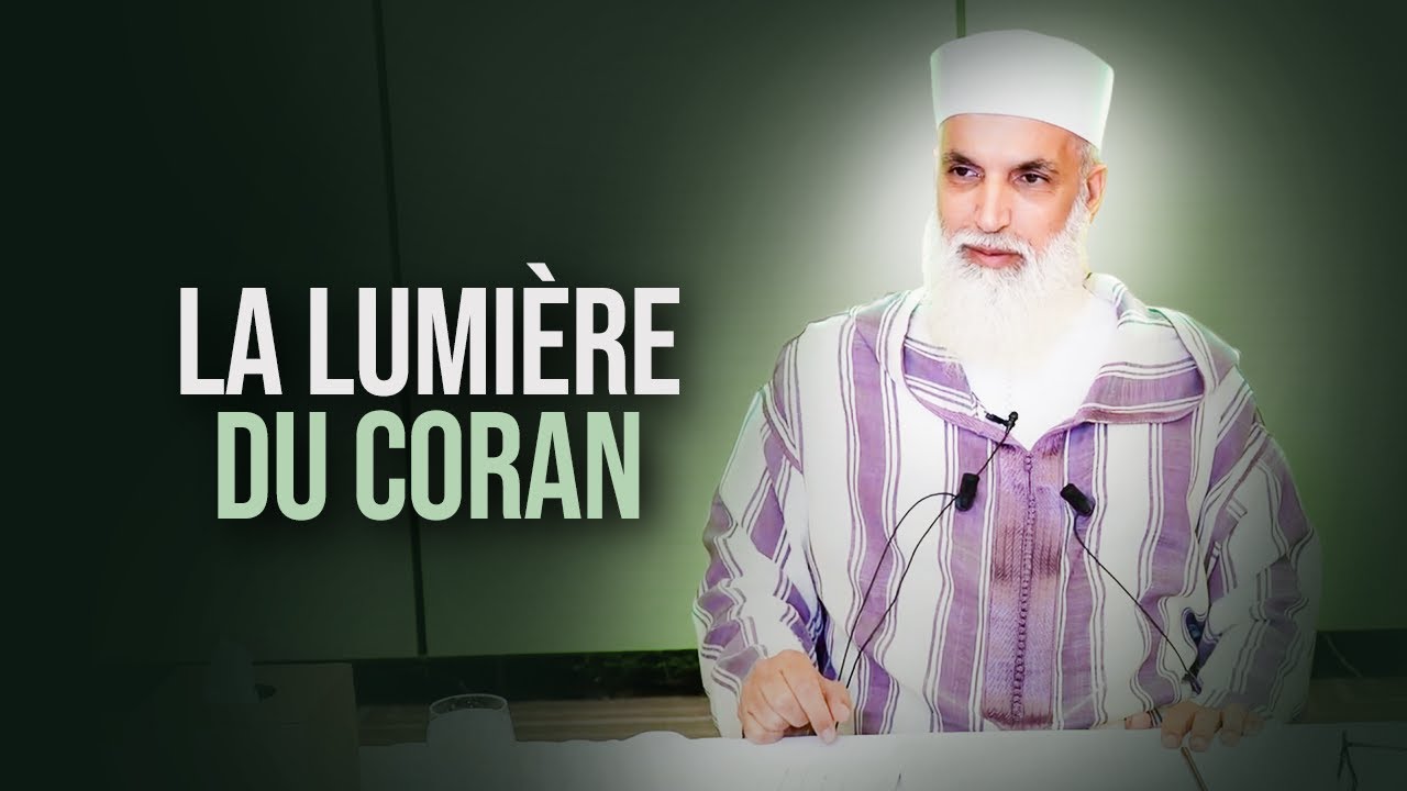 LA LUMIERE DU CORAN - Sheikh AbdelAziz Al Amghari