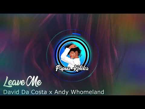 Leave Me _ David Da Costa x Andy Whomeland #2019