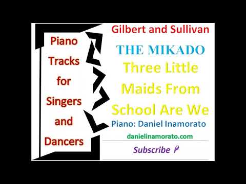 Gilbert and Sullivan - THE MIKADO Three Little Maids From School Are We (Piano Accompaniment)
