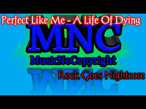 Perfect Like Me - A Life Of Dying (Nightcore)