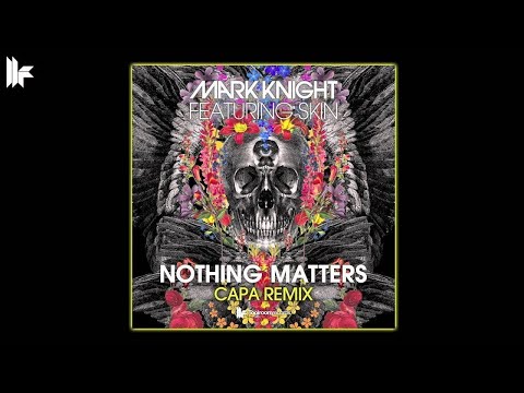 Mark Knight feat Skin 'Nothing Matters' (Capa Remix)