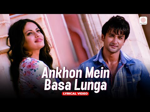 Ankhon Mein Basa Lunga - Lyrical Video | Bezubaan Ishq | Nishant Malkani, Sneha Ullal | Mohit C