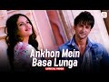 Ankhon Mein Basa Lunga Lyrical Video Bezubaan Ishq Nishant Malkani Sneha Ullal Mohit C
