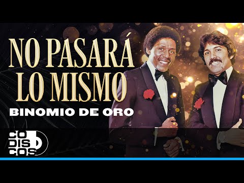 No Pasará Lo Mismo, Binomio De Oro - Video
