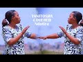 YANITOSHA BY Israel MBONYI COVERED By NDUTIRA