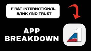 First International Bank and Trust App Overview - What To Know