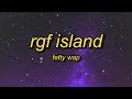 Fetty Wap RGF Island Lyrics I Do This For My Squad I Do This For My Gang