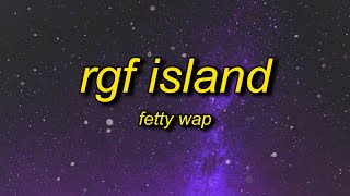 Fetty Wap - RGF Island (Lyrics) | i do this for my squad i do this for my gang