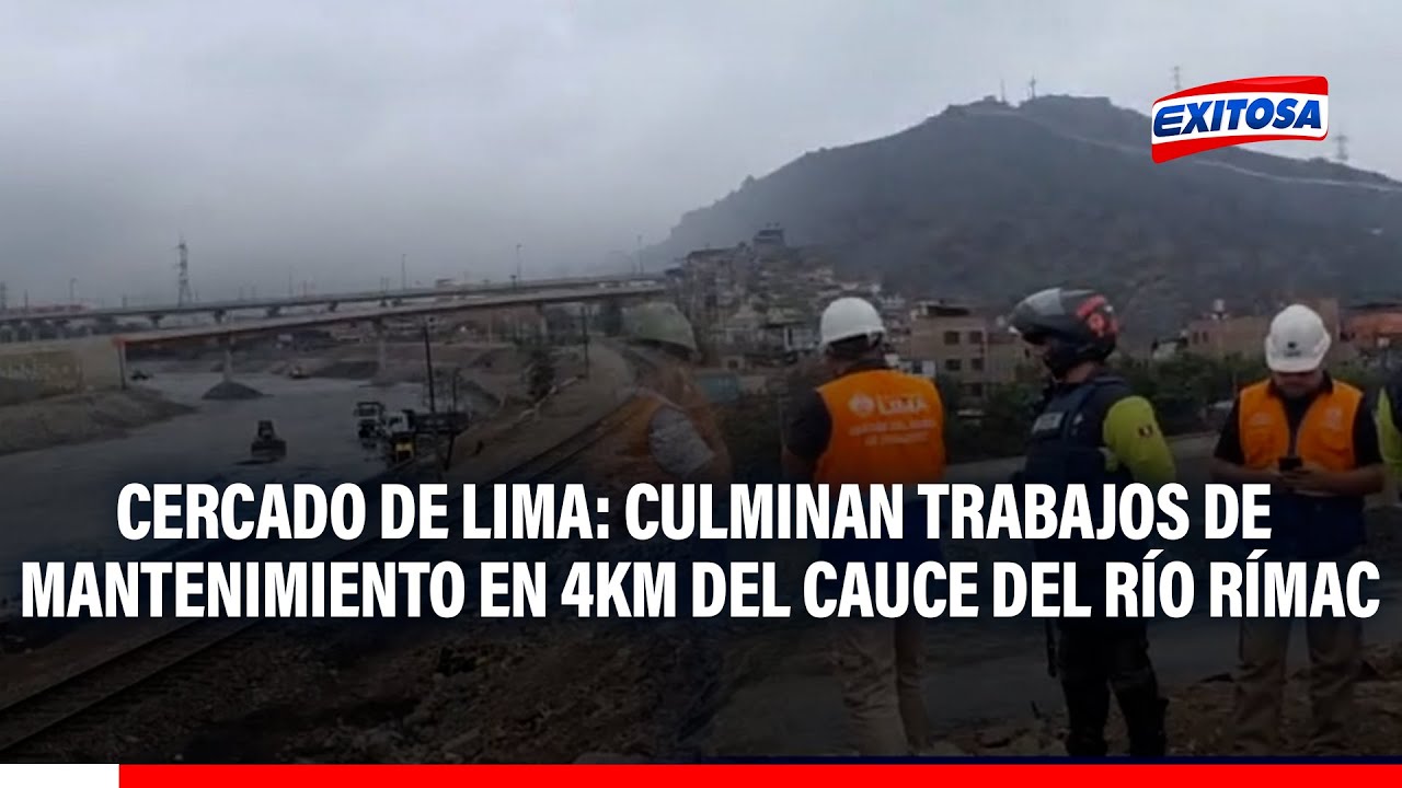 🔴🔵 Cercado de Lima: Culminan trabajos de mantenimiento en 4km del cauce del río Rímac