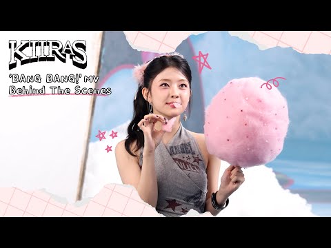 KIIRAS(키라스) 'BANG BANG!' MV BEHIND THE SCENE