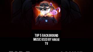 TOP 5 BACKGROUND MUSIC🔥😎 USED BY HAKAI TV NO