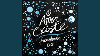 O Amor Existe
