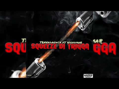 Travalaunch & Kishomar - Squeeze Di Trigga  (Official Audio)