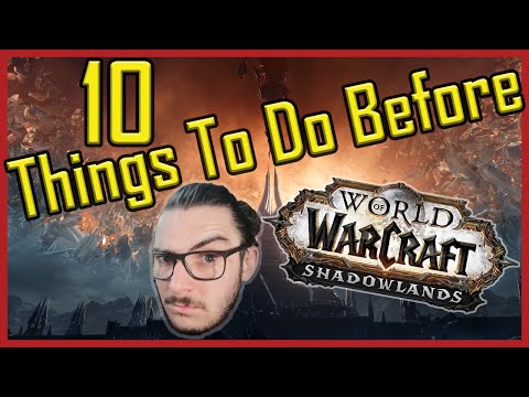 What To Do Before Shadowlands | 10 Things to Do Before Shadowlands Pre-Patch | World of Warcraft BFA