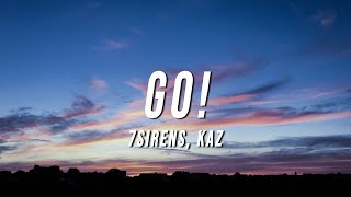 7sirens - GO! (Lyrics) ft. Kaz