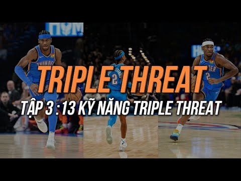 TRIPLE THREAT: NỀN TẢNG CỦA SCORER THỰC THỤ
