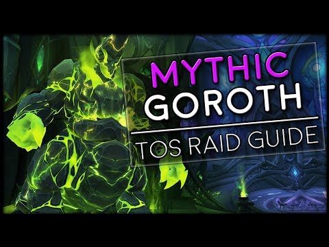 GOROTH MYTHIC - Tomb of Sargeras Raid Guide | World of Warcraft Legion