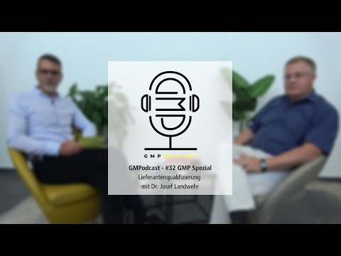 GMPodcast Video - #32 GMP Spezial Lieferantenqualifizierung mit Dr. Josef Landwehr