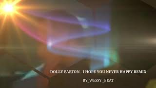 Dolly Parton - I Hope You Never Happy Remix